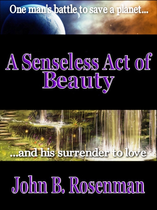 Title details for A Senseless Act of Beauty by John B. Rosenman - Available